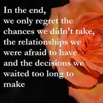 In the end we only regret the chances we didn't take the relationships we were afraid to have and the decisions we waited too long to make- Inspirational Quotes, Tarot reading Dublin, Tarot Dublin, Tarot Ireland, Psychic Medium Dublin, Reiki Dublin, Reiki